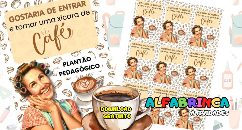Plantão pedagógico - Gostaria de entrar e tomar uma xícara de café - Cartaz e tag para imprimir