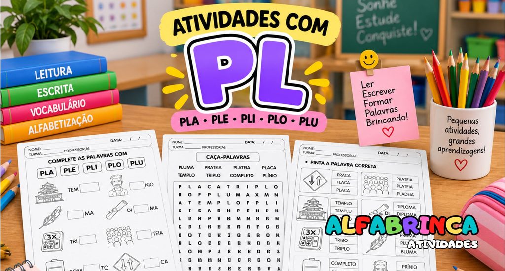 Atividades com PL para alfabetização com PLA, PLE, PLI, PLO e PLU para imprimir gratuitamente.