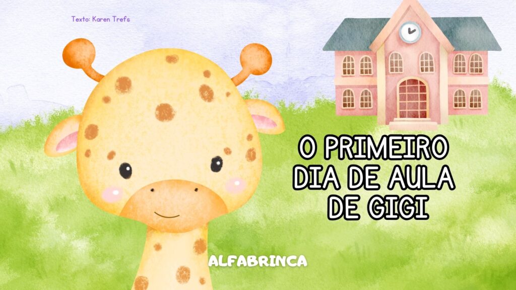 O primeiro dia de aula de Gigi - História para crianças - Alfabrinca