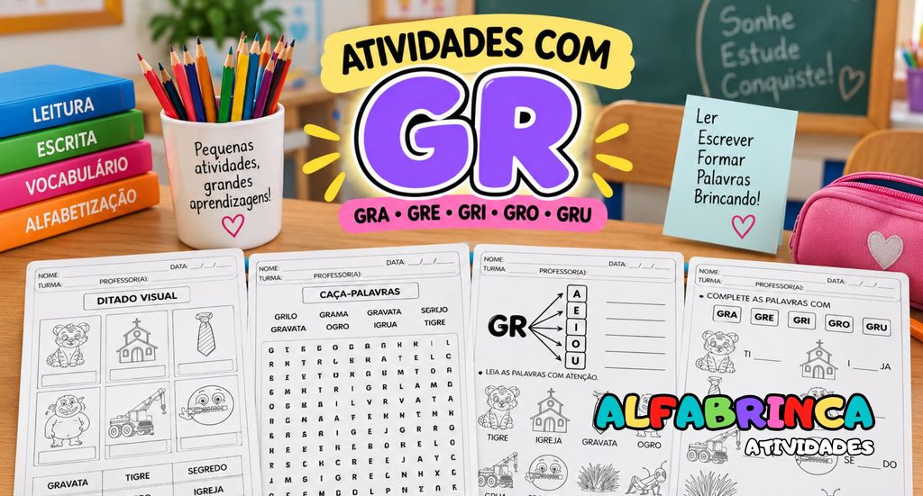 Atividades com GR – GRA, GRE, GRI, GRO e GRU para alfabetização.