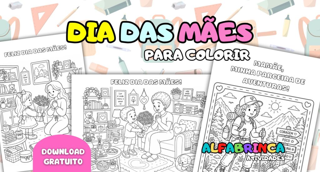 Desenhos de Dia das Mães para colorir grátis em PDF. Kit completo com atividades infantis prontas para imprimir. Alfabrinca